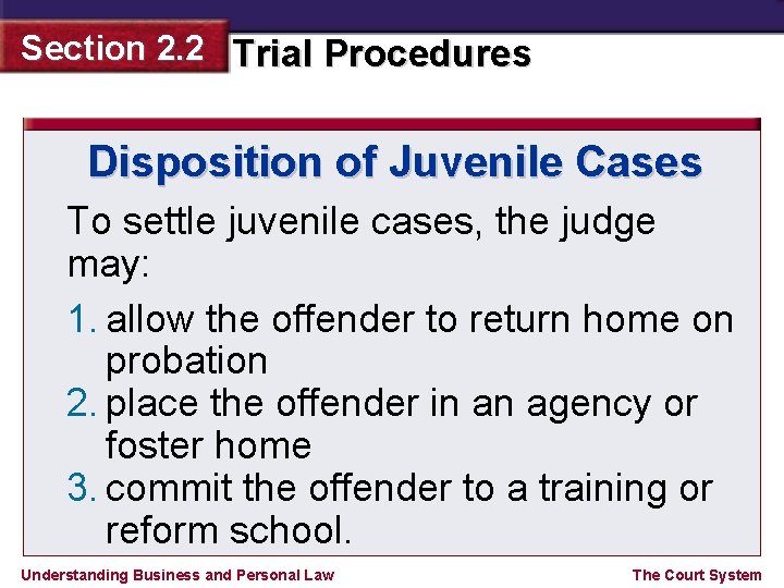 Section 2. 2 Trial Procedures Disposition of Juvenile Cases To settle juvenile cases, the