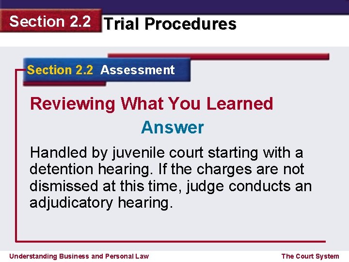 Section 2. 2 Trial Procedures Section 2. 2 Assessment Reviewing What You Learned Answer