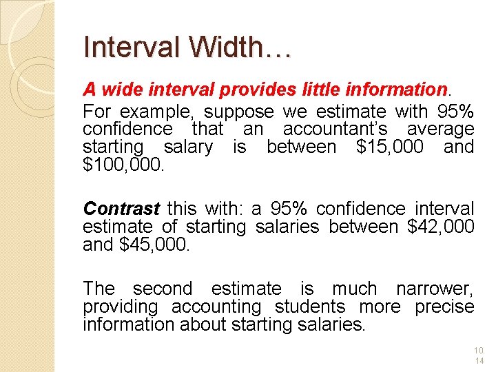 Interval Width… A wide interval provides little information. For example, suppose we estimate with