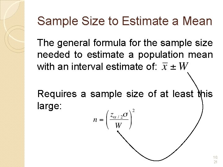 Sample Size to Estimate a Mean The general formula for the sample size needed