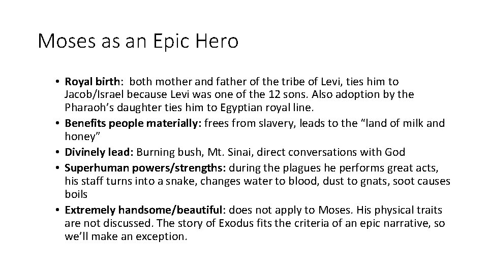 Moses as an Epic Hero • Royal birth: both mother and father of the