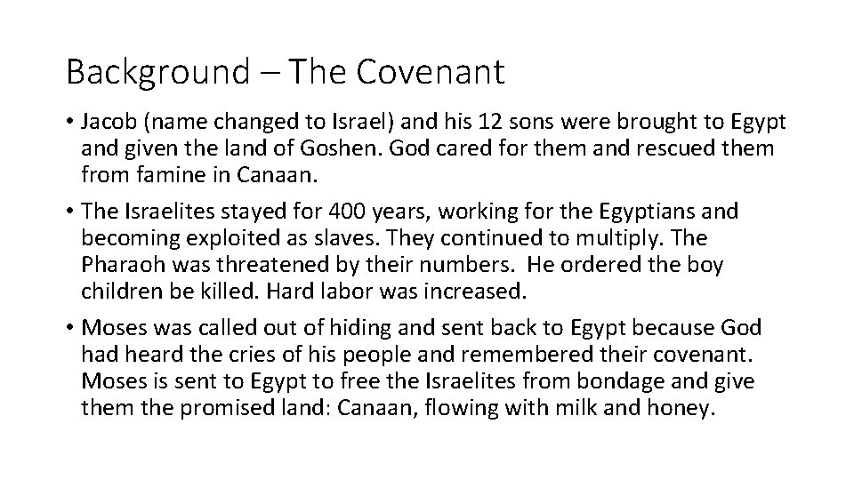Background – The Covenant • Jacob (name changed to Israel) and his 12 sons