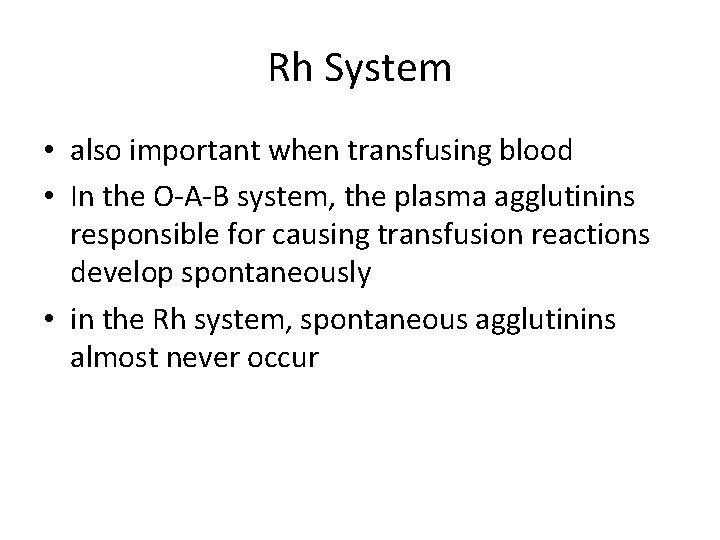 Rh System • also important when transfusing blood • In the O-A-B system, the