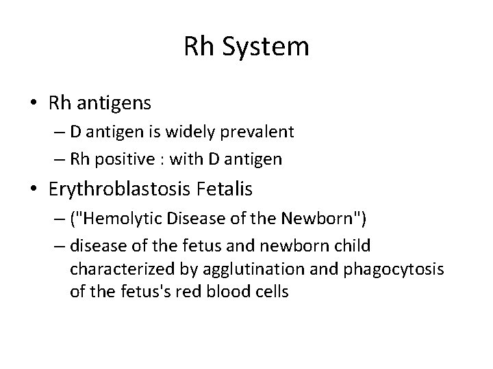 Rh System • Rh antigens – D antigen is widely prevalent – Rh positive