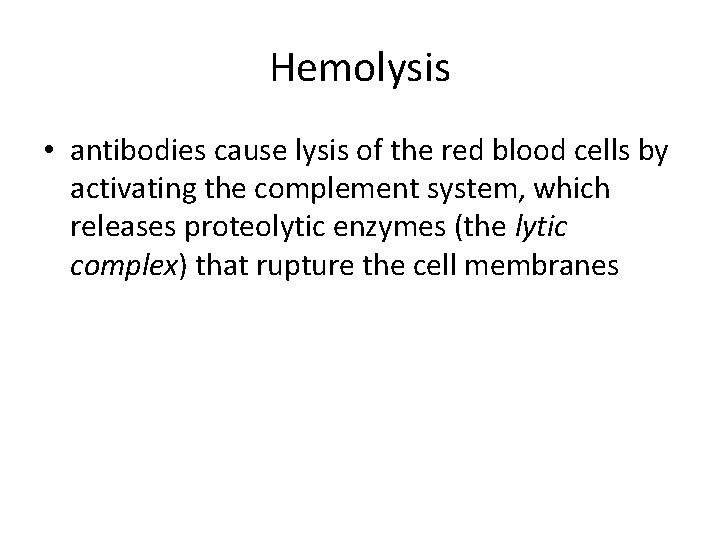 Hemolysis • antibodies cause lysis of the red blood cells by activating the complement