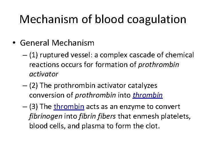 Mechanism of blood coagulation • General Mechanism – (1) ruptured vessel: a complex cascade