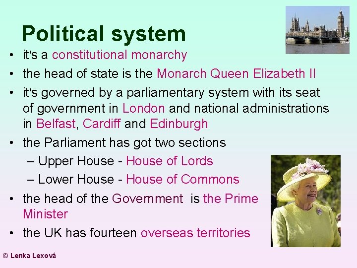 Political system • it's a constitutional monarchy • the head of state is the