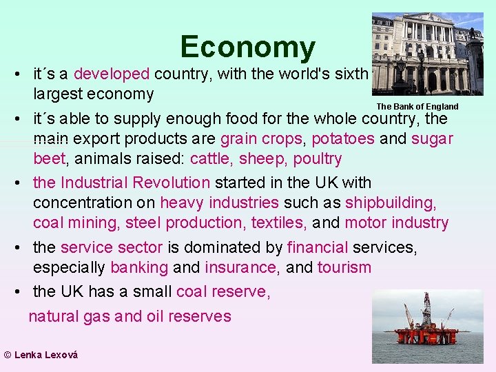 Economy • it´s a developed country, with the world's sixth largest economy The Bank