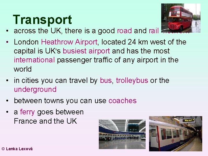 Transport • across the UK, there is a good road and rail network •
