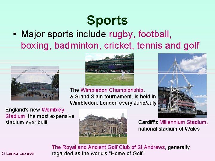 Sports • Major sports include rugby, football, boxing, badminton, cricket, tennis and golf The