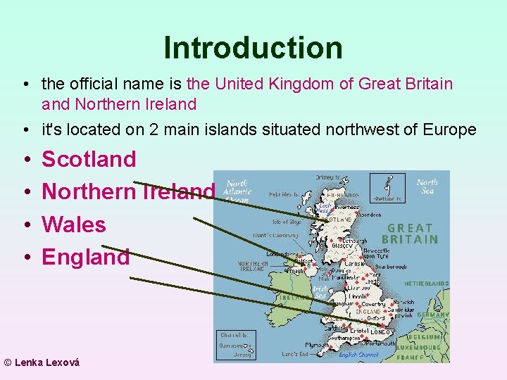Introduction • the official name is the United Kingdom of Great Britain and Northern