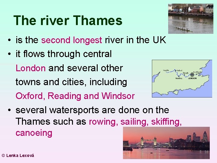 The river Thames • is the second longest river in the UK • it