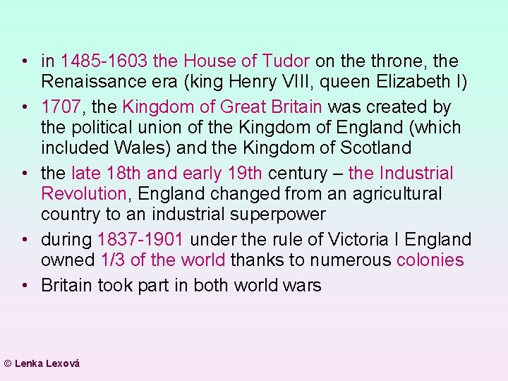  • in 1485 -1603 the House of Tudor on the throne, the Renaissance