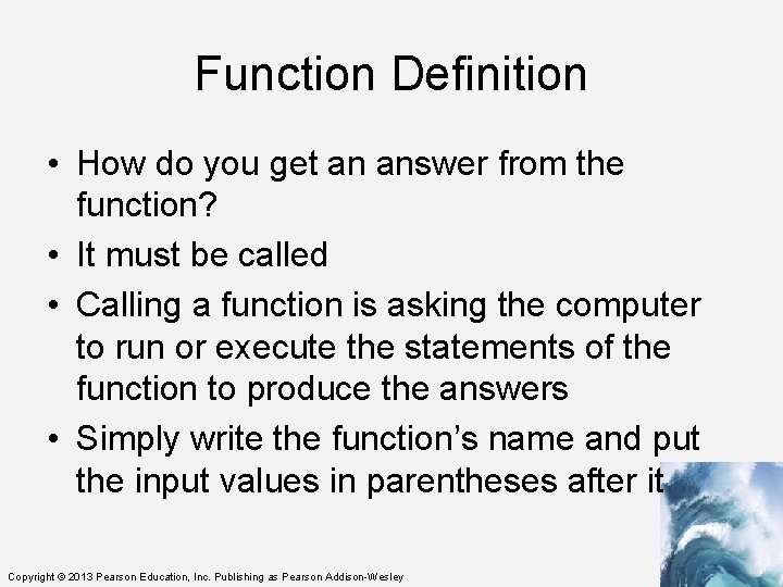 Function Definition • How do you get an answer from the function? • It