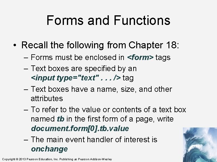 Forms and Functions • Recall the following from Chapter 18: – Forms must be