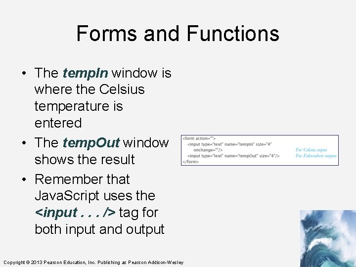 Forms and Functions • The temp. In window is where the Celsius temperature is