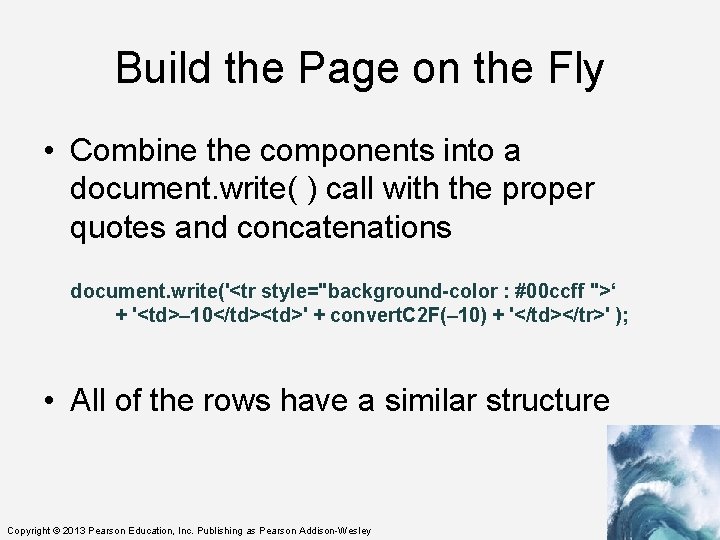 Build the Page on the Fly • Combine the components into a document. write(
