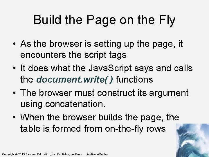 Build the Page on the Fly • As the browser is setting up the