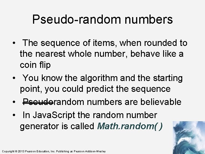 Pseudo-random numbers • The sequence of items, when rounded to the nearest whole number,
