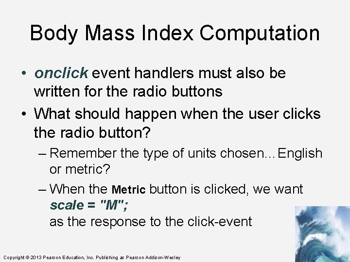 Body Mass Index Computation • onclick event handlers must also be written for the