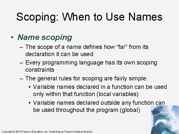 Scoping: When to Use Names • Name scoping – The scope of a name
