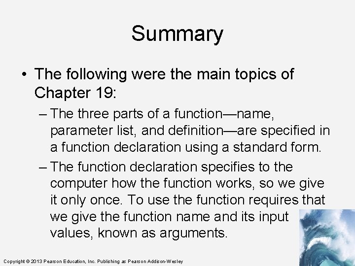 Summary • The following were the main topics of Chapter 19: – The three