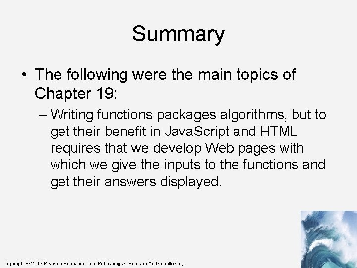 Summary • The following were the main topics of Chapter 19: – Writing functions