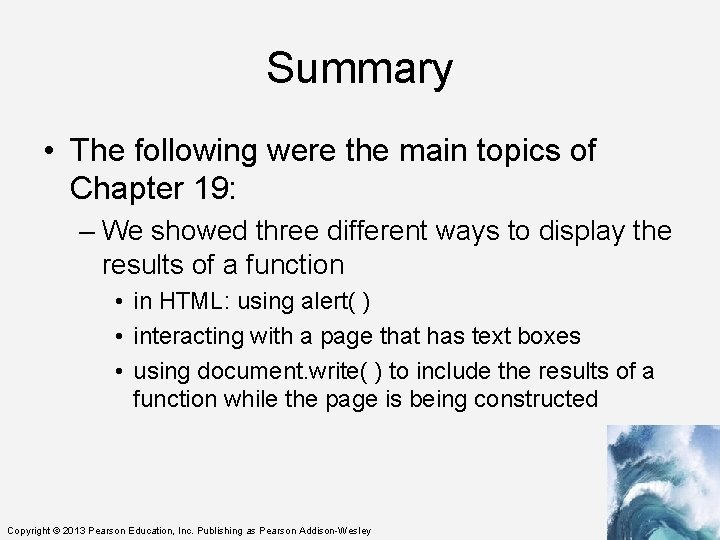 Summary • The following were the main topics of Chapter 19: – We showed