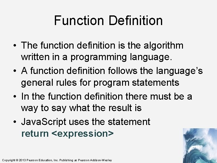 Function Definition • The function definition is the algorithm written in a programming language.