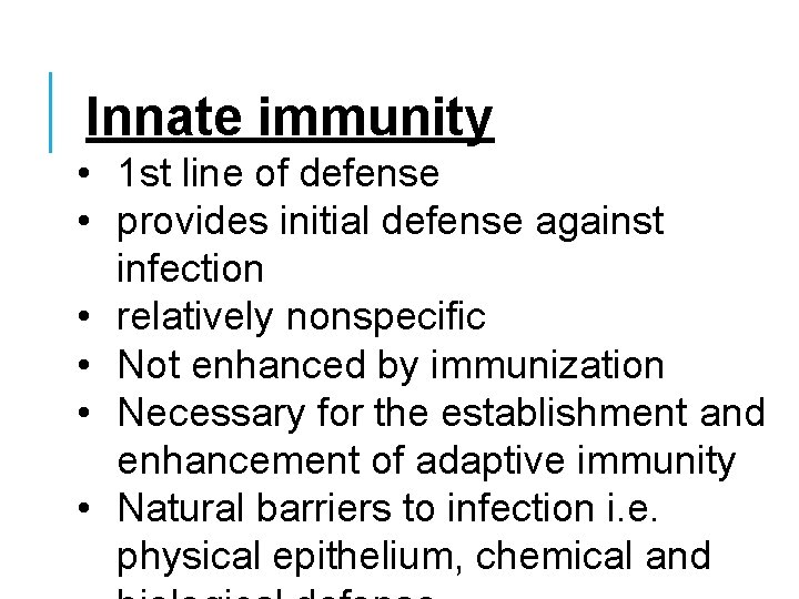 Innate immunity • 1 st line of defense • provides initial defense against infection