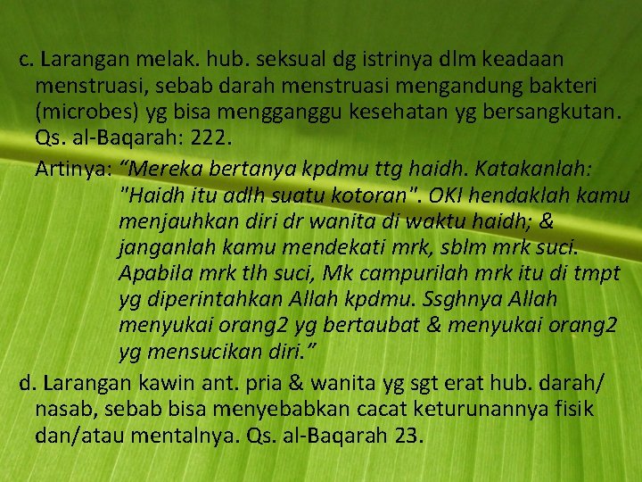 c. Larangan melak. hub. seksual dg istrinya dlm keadaan menstruasi, sebab darah menstruasi mengandung c. Larangan melak. hub. seksual dg istrinya dlm keadaan menstruasi, sebab darah menstruasi mengandung