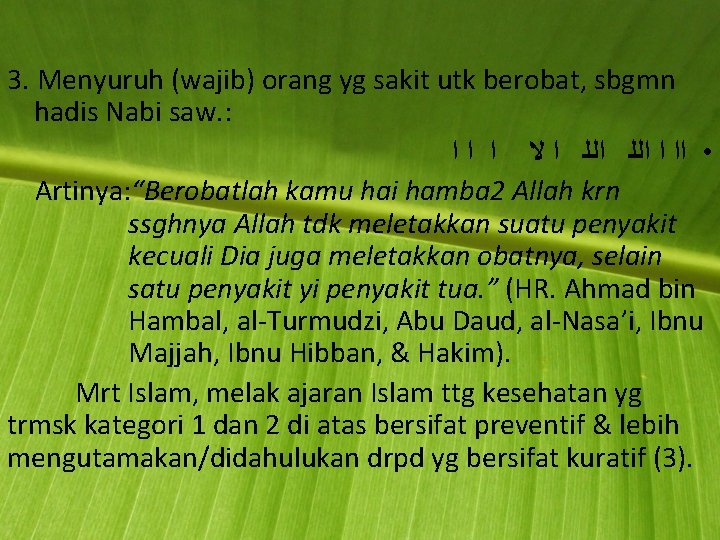 3. Menyuruh (wajib) orang yg sakit utk berobat, sbgmn hadis Nabi saw. : • 3. Menyuruh (wajib) orang yg sakit utk berobat, sbgmn hadis Nabi saw. : •