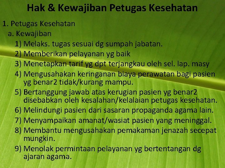 Hak & Kewajiban Petugas Kesehatan 1. Petugas Kesehatan a. Kewajiban 1) Melaks. tugas sesuai Hak & Kewajiban Petugas Kesehatan 1. Petugas Kesehatan a. Kewajiban 1) Melaks. tugas sesuai