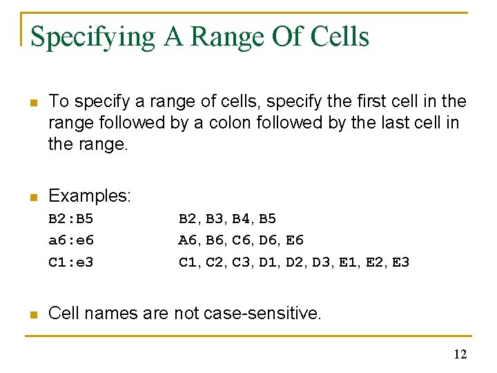 Specifying A Range Of Cells n To specify a range of cells, specify the