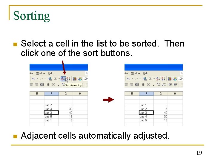 Sorting n Select a cell in the list to be sorted. Then click one