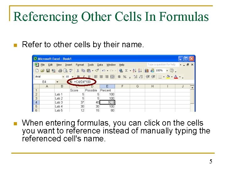 Referencing Other Cells In Formulas n Refer to other cells by their name. n