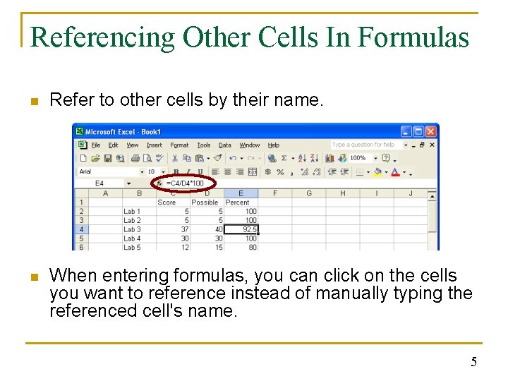 Referencing Other Cells In Formulas n Refer to other cells by their name. n Referencing Other Cells In Formulas n Refer to other cells by their name. n