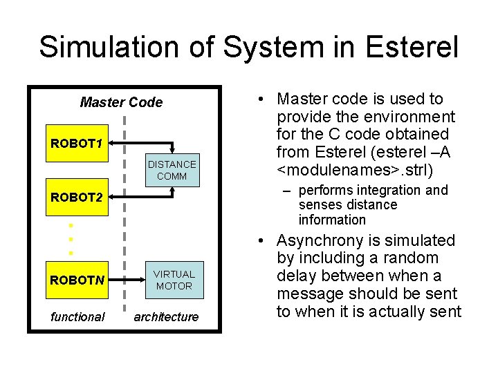 Simulation of System in Esterel Master Code ROBOT 1 DISTANCE COMM – performs integration Simulation of System in Esterel Master Code ROBOT 1 DISTANCE COMM – performs integration