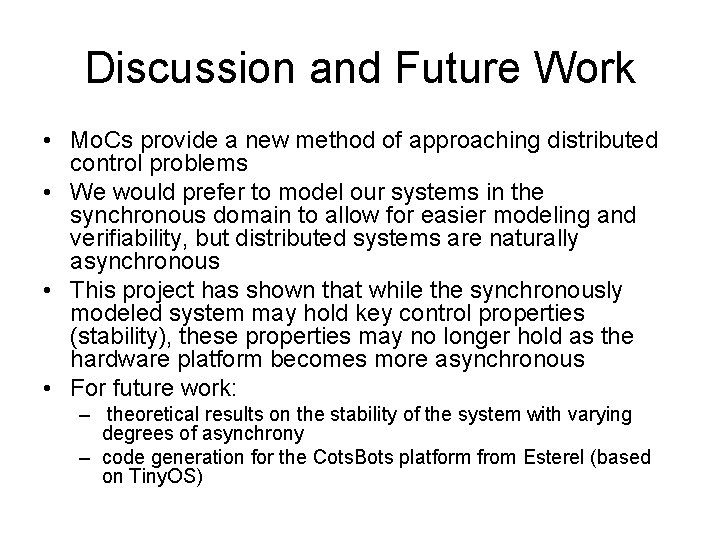 Discussion and Future Work • Mo. Cs provide a new method of approaching distributed Discussion and Future Work • Mo. Cs provide a new method of approaching distributed