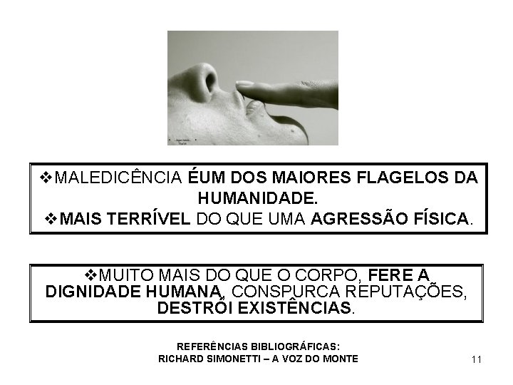 v. MALEDICÊNCIA ÉUM DOS MAIORES FLAGELOS DA HUMANIDADE. v. MAIS TERRÍVEL DO QUE UMA