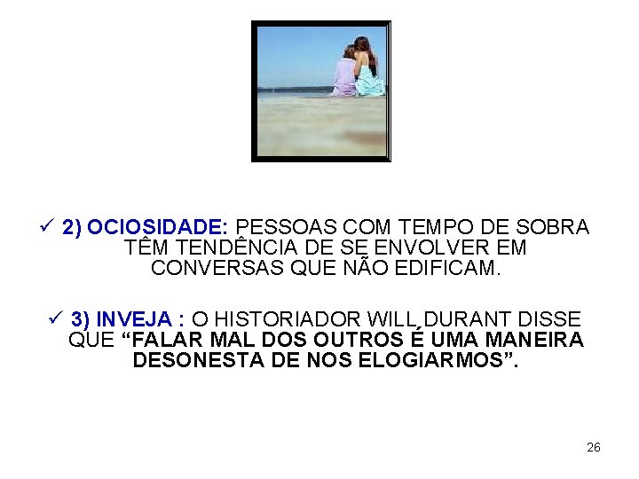 ü 2) OCIOSIDADE: PESSOAS COM TEMPO DE SOBRA TÊM TENDÊNCIA DE SE ENVOLVER EM