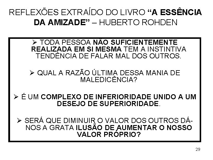 REFLEXÕES EXTRAÍDO DO LIVRO “A ESSÊNCIA DA AMIZADE” – HUBERTO ROHDEN Ø TODA PESSOA