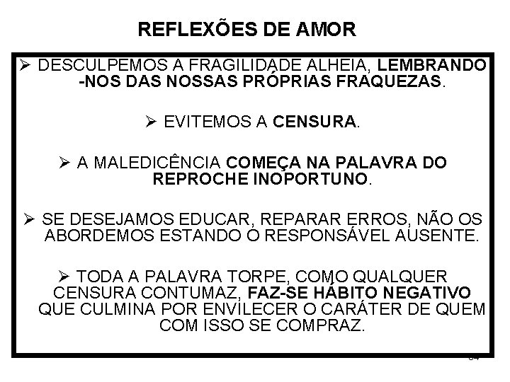 REFLEXÕES DE AMOR Ø DESCULPEMOS A FRAGILIDADE ALHEIA, LEMBRANDO -NOS DAS NOSSAS PRÓPRIAS FRAQUEZAS.