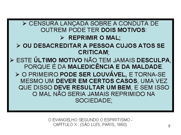 Ø CENSURA LANÇADA SOBRE A CONDUTA DE OUTREM PODE TER DOIS MOTIVOS: Ø REPRIMIR