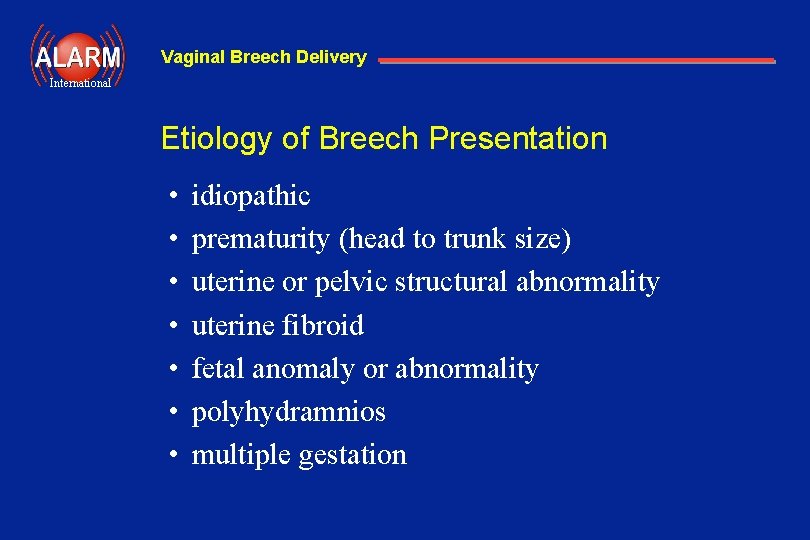 Vaginal Breech Delivery International Etiology of Breech Presentation • • idiopathic prematurity (head to