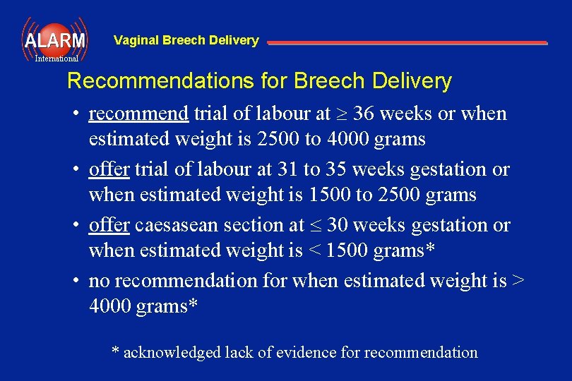 Vaginal Breech Delivery International Recommendations for Breech Delivery • recommend trial of labour at