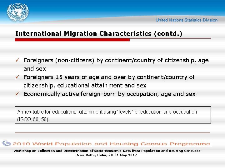 International Migration Characteristics (contd. ) ü Foreigners (non-citizens) by continent/country of citizenship, age and