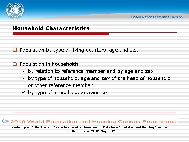 Household Characteristics q Population by type of living quarters, age and sex q Population