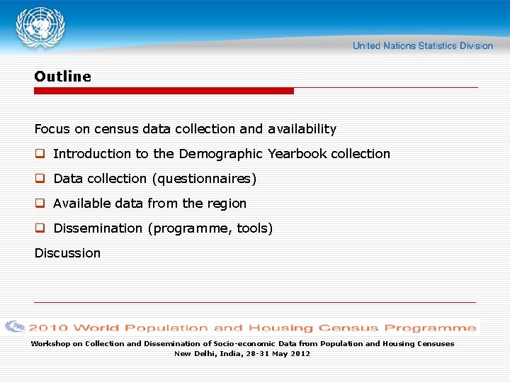 Outline Focus on census data collection and availability q Introduction to the Demographic Yearbook