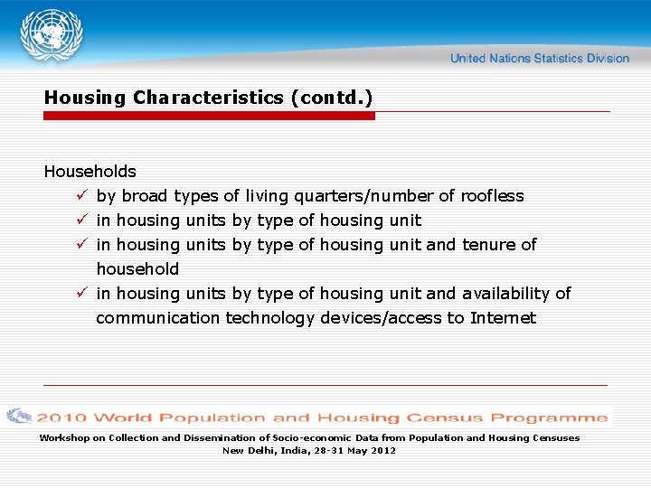 Housing Characteristics (contd. ) Households ü by broad types of living quarters/number of roofless